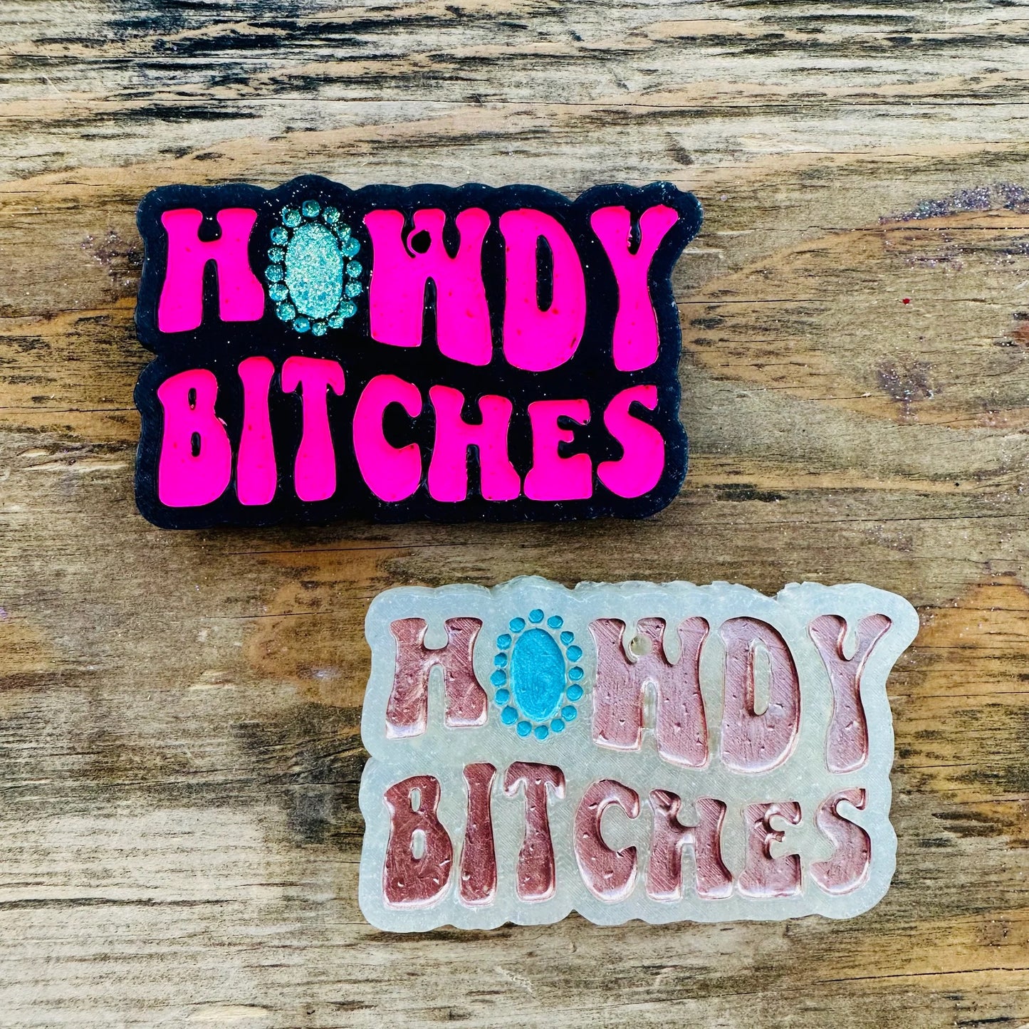 "Howdy B*tches" Freshie