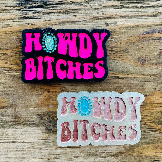 "Howdy B*tches" Freshie
