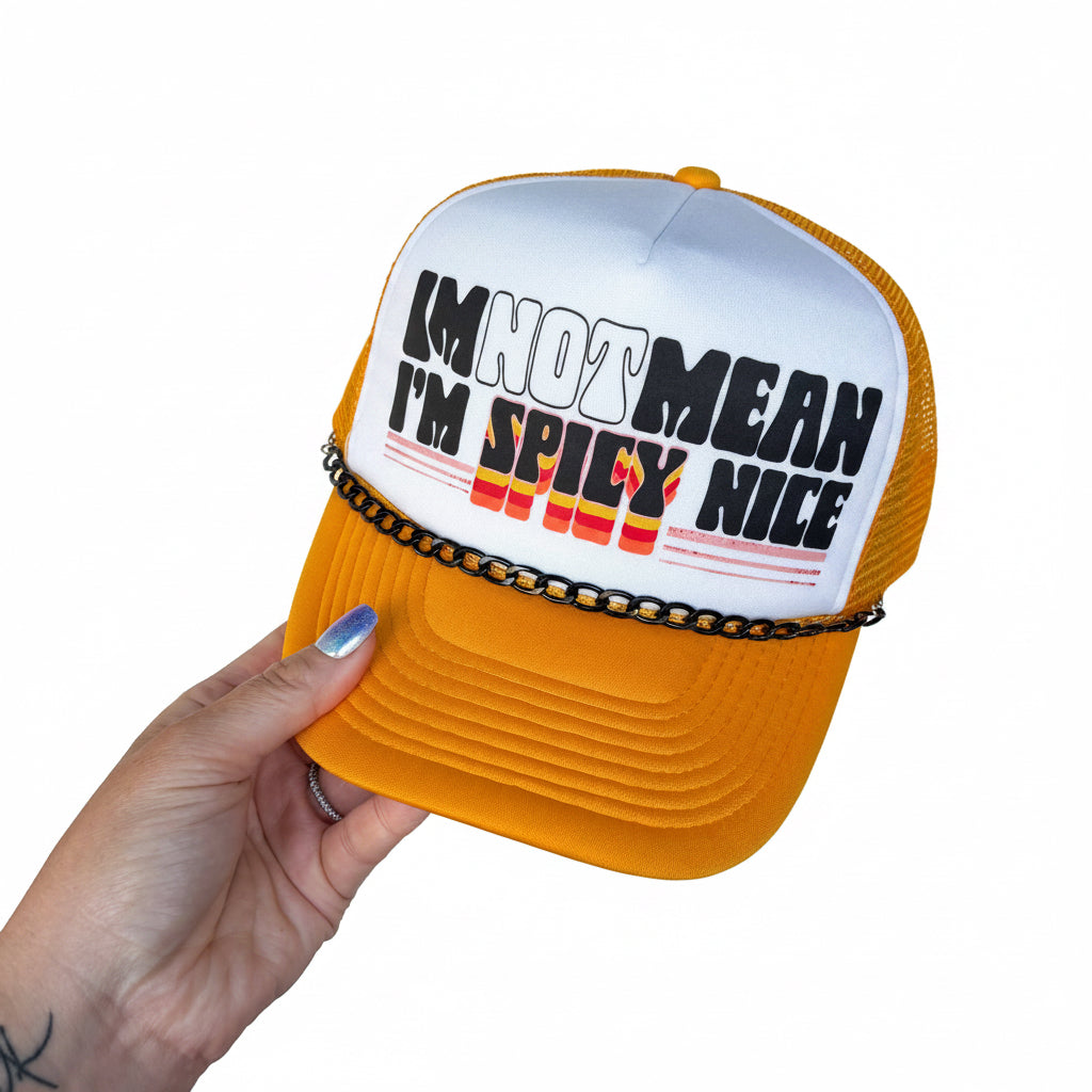 I'm not mean - I'm Spicy Nice Trucker Hat: No Chain