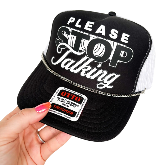 "Please Stop Talking" Trucker Hat: No Chain