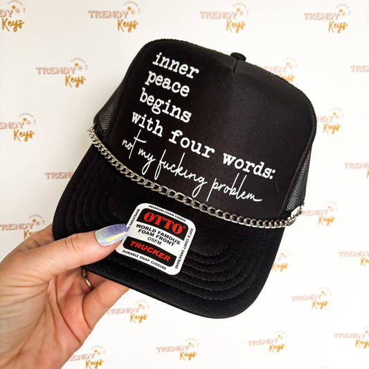 Inner Peace Begins With Four Words Graphic Trucker Hat: No Chain